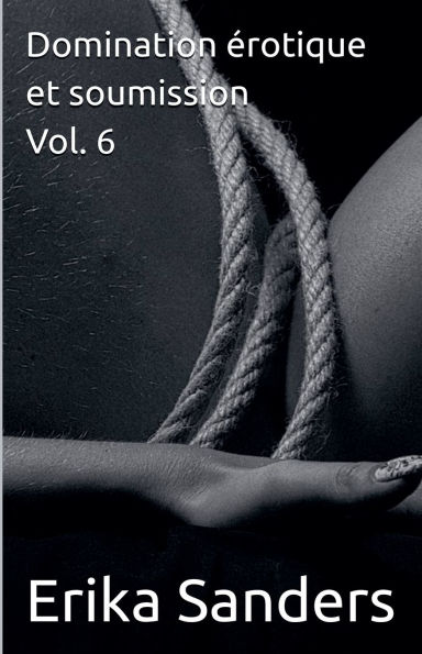 Domination ï¿½rotique et soumission Vol. 6