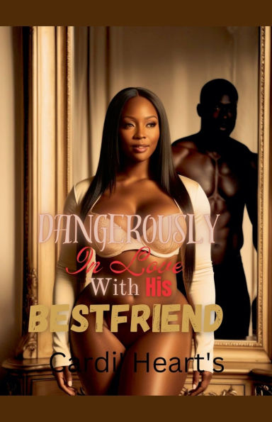 Dangerously Love With His Bestfriend