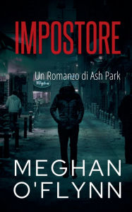 Title: Impostore: Un Romanzo di Ash Park, Author: Meghan O'Flynn