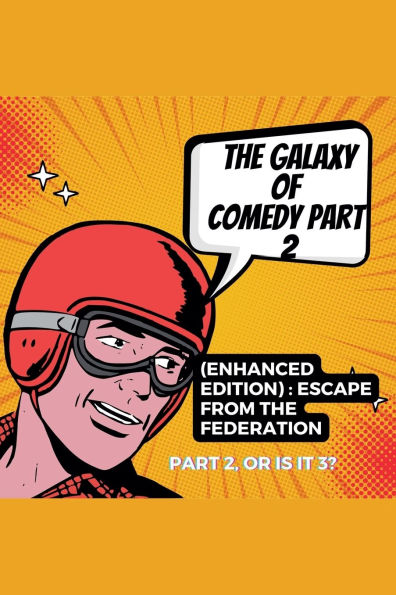 The Galaxy of Comedy Part 2 (Enhanced Edition): Escape From Federation