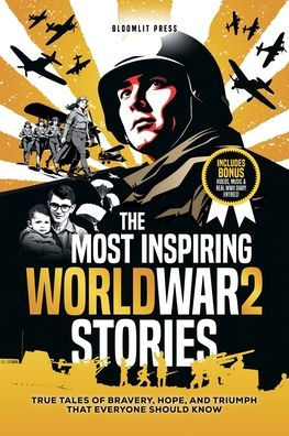The Most Inspiring World War 2 Stories: Stories