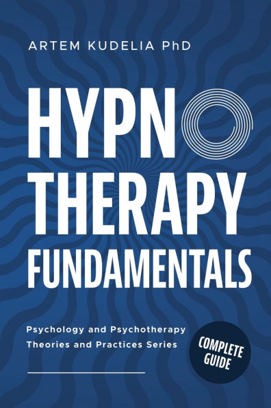 Hypnotherapy Fundamentals: Complete Guide