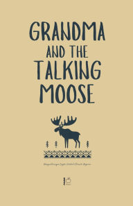 Title: Grandma and the Talking Moose: Bilingual Norwegian-English Children's Stories for Beginners, Author: Pomme Bilingual