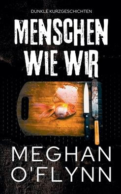 Menschen Wie Wir: Dunkle Kurzgeschichten