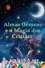 Title: Almas GÃ¯Â¿Â½meas e a Magia dos Cristais, Author: Alina Rubi