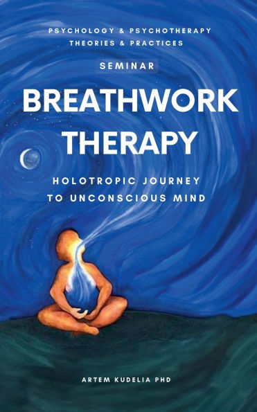 Breathwork Therapy Seminar: Holotropic Journey to Unconscious Mind Secrets