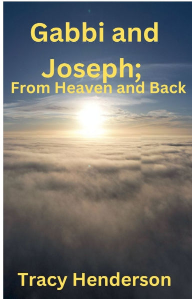 Gabbi and Joseph; From Heaven Back