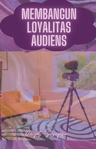 Title: Membangun Loyalitas Audiens, Author: Dayat Suryana