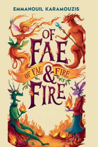 Title: Of Fae & Fire, Author: Emmanouil Karamouzis