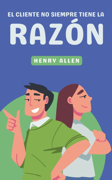 El Cliente No Siempre Tiene la Razï¿½n