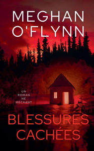 Title: Blessures Cachï¿½es: Un Roman Nï¿½ Mï¿½chant, Author: Meghan O'Flynn