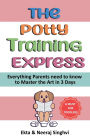 The Potty Training Express - Everything Parents Need to Know to Master the Art in 3 Days