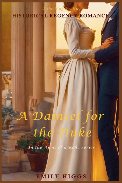 A Damsel for the Duke: Thrilling & Witty Historical Regency Romance Novel