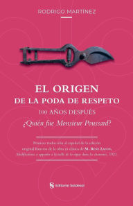 Title: El origen de la poda de respeto 100 aï¿½os despuï¿½s ï¿½Quiï¿½n fue Monsieur Poussard?, Author: Rodrigo Martïnez