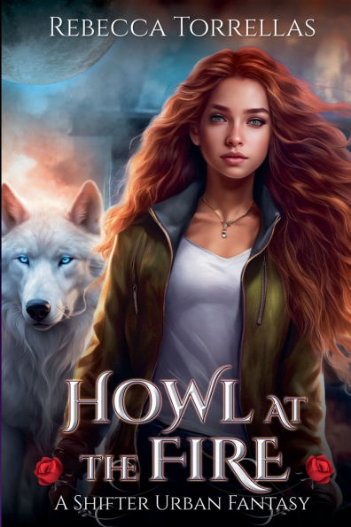 Howl at the Fire: An Urban Fantasy Shifter Thriller
