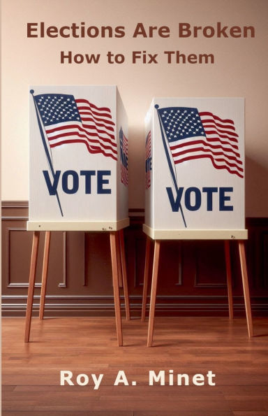 Elections Are Broken -- How to Fix Them