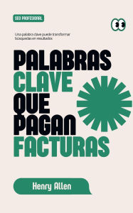 Title: Palabras Clave que Pagan Facturas, Author: Henry Allen