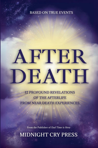 After Death: 12 Profound Revelations of the Afterlife