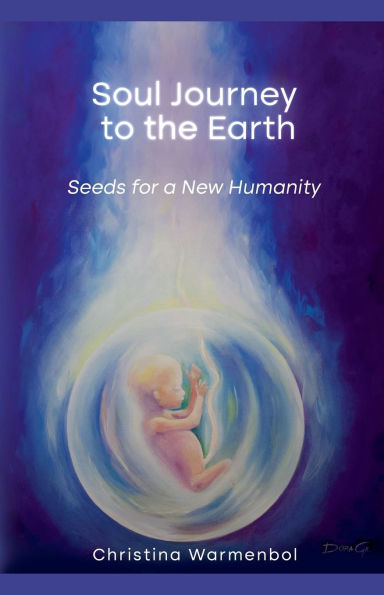 Soul Journey to the Earth, Seeds for a New Humanity