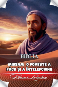 Title: Mibsam O poveste A Păcii Și A ï¿½nțelepciunii, Author: Bucur Loredan