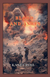 Title: Blood and Ashes, Author: Kane Cross