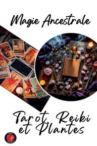 Title: Magie Ancestrale Tarot, Reiki et Plantes, Author: Alina Rubi
