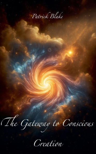 The Gateway to Conscious Creation