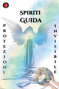 Title: Spiriti Guida Protezioni Invisibile, Author: Alina Rubi
