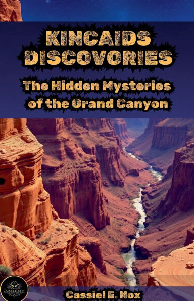 Kincaid's Discovery: the Hidden Mysteries of Grand Canyon