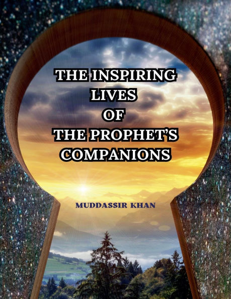 the Inspiring Lives of Prophet's Companions