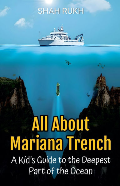 All About Mariana Trench: A Kid's Guide to the Deepest Part of Ocean