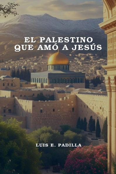 El Palestino que amï¿½ a Jesï¿½s