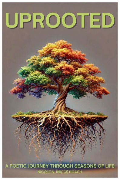 Uprooted: A poetic Journey Through Seasons Of Life