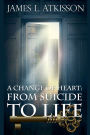 A Change of Heart: From Suicide to Life