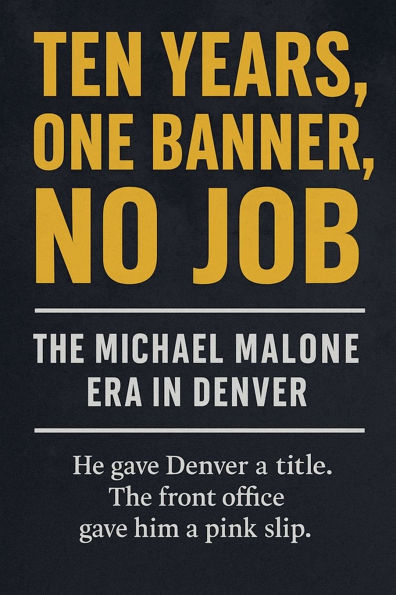 Ten Years, One Banner, No Job: The Michael Malone Era Denver