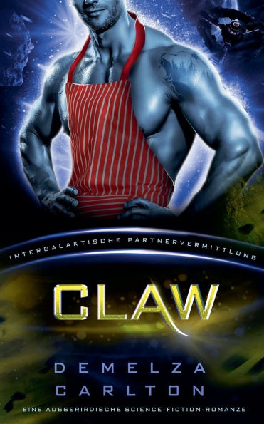 Claw: Eine Ausserirdische Science-Fiction-Romanze (Intergalaktische Partnervermittlung)