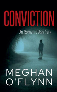 Title: Conviction: Un Roman d'Ash Park, Author: Meghan O'Flynn