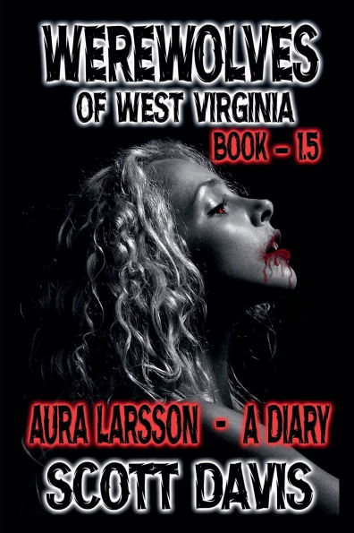 Werewolves Of West Virginia - Book 1.5 Aura Larsson A Diary