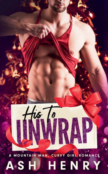 His to Unwrap: A Mountain Man Curvy Girl Romance