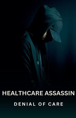 Healthcare Assassin: Denial of Care