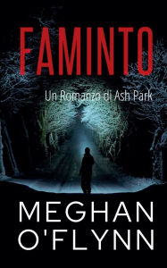 Title: Faminto: Un Romanzo di Ash Park, Author: Meghan O'Flynn