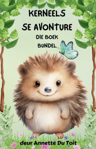 Title: Kerneels se Avonture Die Bundel, Author: Annette Du Toit