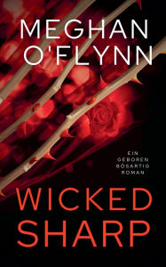 Title: Wicked Sharp: Ein Geboren Bï¿½sartig Roman (Buch 1), Author: Meghan O'Flynn