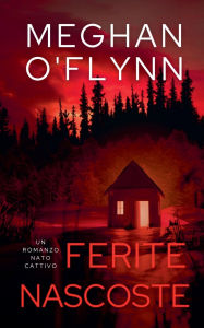 Title: Ferite Nascoste: Un Romanzo Nato Cattivo, Author: Meghan O'Flynn