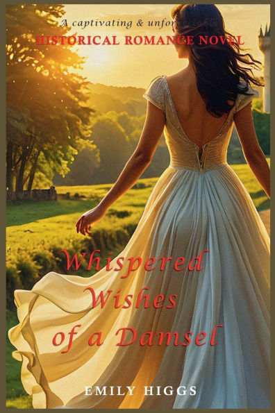 Whispered Wishes of A Damsel: Captivating and Unforgettable Historical Romance Novel