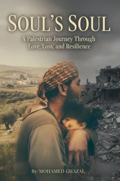 Soul's Soul: A Palestinian Journey Through Love, Loss, and Resilience