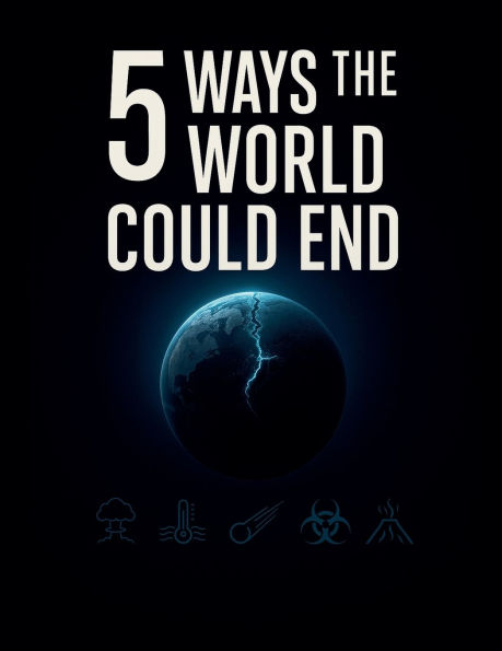 5 Ways the World Could End