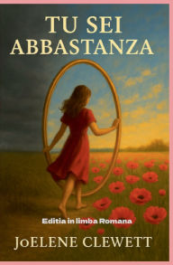 Title: Tu sei Abbastanza editia in limba Romana, Author: Joelene Clewett
