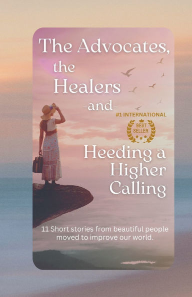 the Advocates, Healers and Heeding a Higher Calling