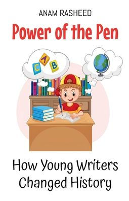 Power of the Pen: How Young Writers Changed History
